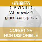 (LP VINILE) V.horowitz:4 grand.conc.per pi cd