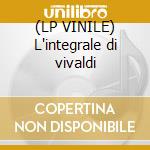(LP VINILE) L'integrale di vivaldi cd