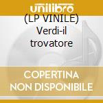(LP VINILE) Verdi-il trovatore cd