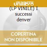 (LP VINILE) I successi denver cd