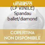 (LP VINILE) Spandau ballet/diamond lp vinile di Ballet Spandau