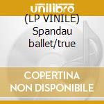 (LP VINILE) Spandau ballet/true cd