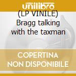 (LP VINILE) Bragg talking with the taxman cd
