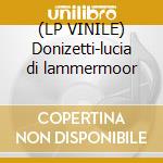 (LP VINILE) Donizetti-lucia di lammermoor cd