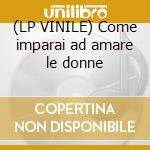 (LP VINILE) Come imparai ad amare le donne cd