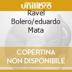 Ravel Bolero/eduardo Mata cd