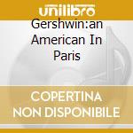 Gershwin:an American In Paris cd