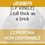 (LP VINILE) J.tull thick as a brick cd