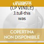(LP VINILE) J.tull-this was lp vinile di Tull Jethro
