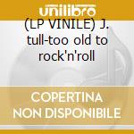 (LP VINILE) J. tull-too old to rock'n'roll cd