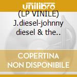 (LP VINILE) J.diesel-johnny diesel & the.. cd