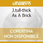 J.tull-thick As A Brick cd