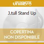 J.tull Stand Up cd musicale di Tull Jethro