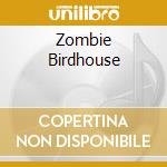 Zombie Birdhouse cd