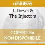 J. Diesel & The Injectors cd