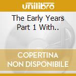 The Early Years Part 1 With.. cd musicale di FITZGERALD ELLA