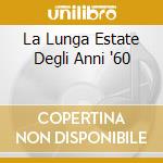 La Lunga Estate Degli Anni '60 cd