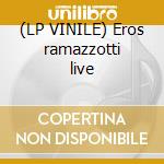 (LP VINILE) Eros ramazzotti live cd