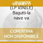 (LP VINILE) Bagutti-la nave va cd