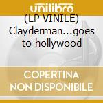 (LP VINILE) Clayderman...goes to hollywood lp vinile di Richard Clayderman
