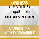 (LP VINILE) Bagutti-sole sale amore mare lp vinile di Franco Bagutti