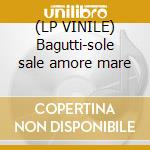 (LP VINILE) Bagutti-sole sale amore mare cd