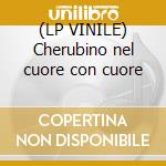 (LP VINILE) Cherubino nel cuore con cuore cd
