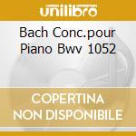 Bach Conc.pour Piano Bwv 1052 cd musicale di Michel Corboz
