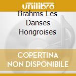 Brahms Les Danses Hongroises cd