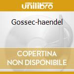Gossec-haendel cd musicale di Lily Laskine