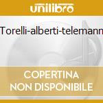 Torelli-alberti-telemann cd