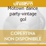 Motown dance party-vintage gol cd musicale di Definito Non