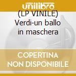(LP VINILE) Verdi-un ballo in maschera cd