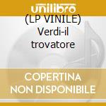 (LP VINILE) Verdi-il trovatore