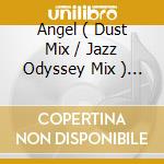 Angel ( Dust Mix / Jazz Odyssey Mix ) / Don'T Go Away cd