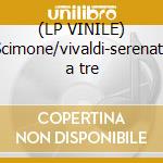 (LP VINILE) Scimone/vivaldi-serenata a tre cd