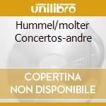 Hummel/molter Concertos-andre cd musicale di Maurice Andre'