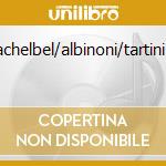 Pachelbel/albinoni/tartini... cd