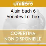 Alain-bach 6 Sonates En Trio cd musicale di ALAIN MARIE CLAIRE