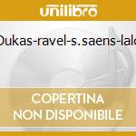 Dukas-ravel-s.saens-lalo cd
