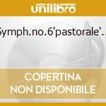 Symph.no.6'pastorale'... cd