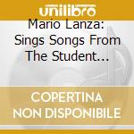 Mario Lanza: Sings Songs From The Student Prince And The Desert Song cd musicale di Mario Lanza