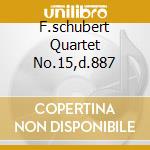 F.schubert Quartet No.15,d.887 cd musicale di TOKIO STRING QUARTET