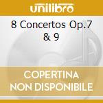 8 Concertos Op.7 & 9 cd