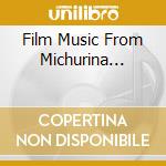 Film Music From Michurina... cd