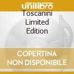 Toscanini Limited Edition cd musicale di Arturo Toscanini