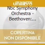 Nbc Symphony Orchestra - Beethoven: Sinfonien Nr. 2 & 7 cd