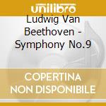 Ludwig Van Beethoven - Symphony No.9 cd musicale di Arturo Toscanini