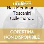 Nan Merriman - Toscanini Collection: Orpheo Ed Euridice cd musicale di Arturo Toscanini