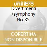 Divertimenti /symphony No.35 cd musicale di Arturo Toscanini